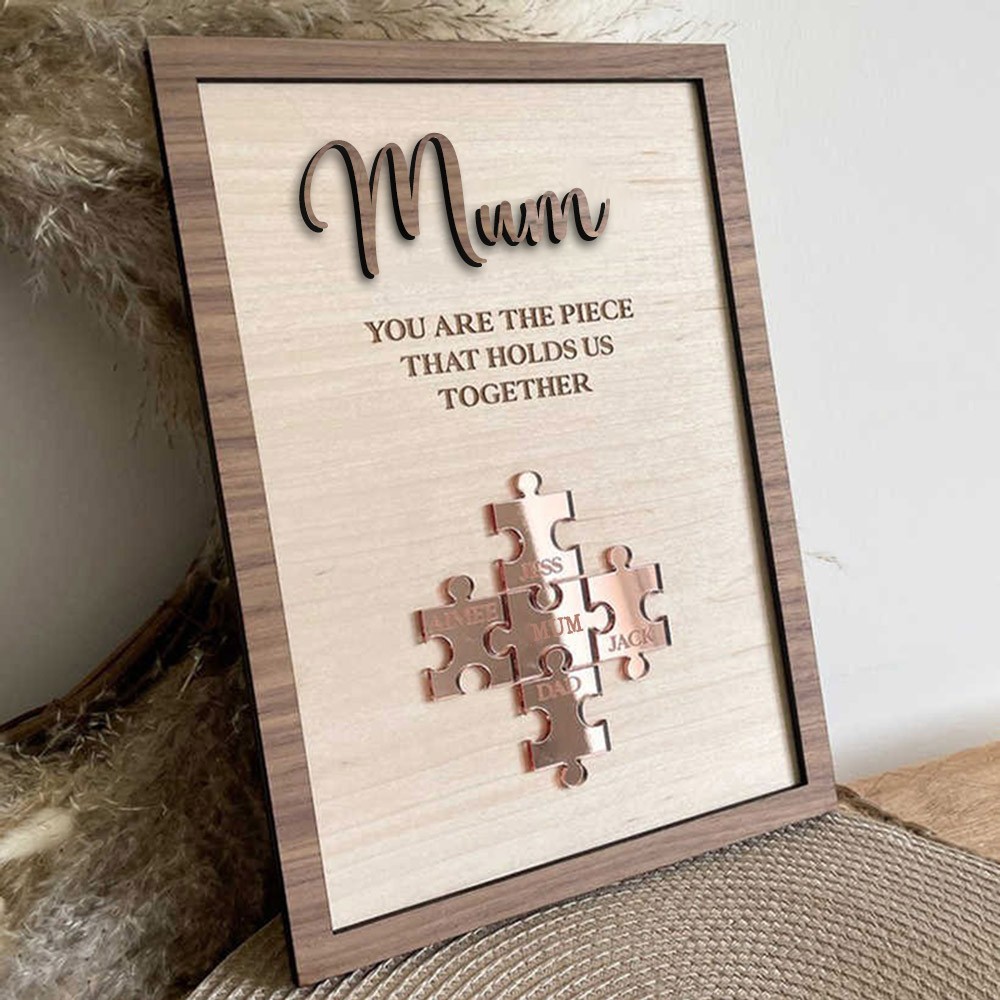 Mum You Are The Piece That Holds Us Together Wooden Puzzle Piece Mother's Day Sign