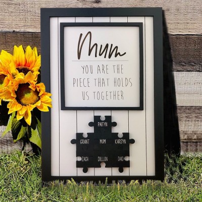 Mum You Are The Piece That Holds Us Together Wooden Puzzle Piece Mother's Day Sign