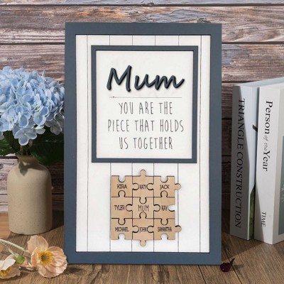 Mum You Are The Piece That Holds Us Together Wooden Puzzle Piece Mother's Day Sign
