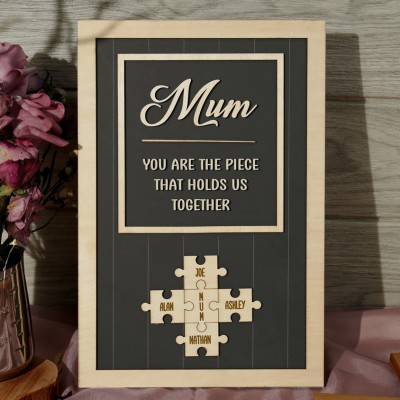 Mum You Are The Piece That Holds Us Together Wooden Puzzle Piece Mother's Day Sign